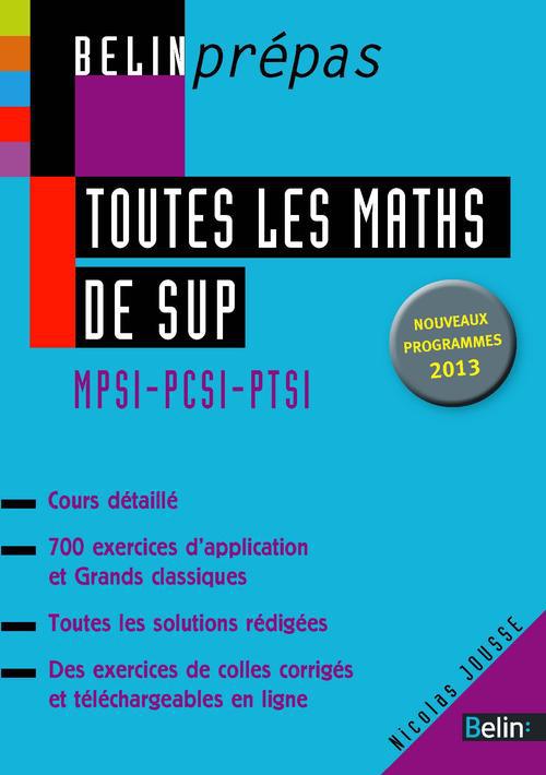 Toutes les maths de SUP. MPSI-PCSI-PTSI, Edition 2013
