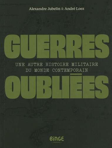 Guerres oubliées. Une autre histoire militaire du monde contemporain