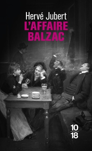 L'affaire Balzac. Ou comment l'auteur (Moi-même) et Honoré de Balzac résolurent le crime de la Calla