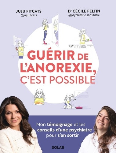 Guérir de l'anorexie, c'est possible. Mon témoignage et les conseils d'une psychiatre pour s'en sort