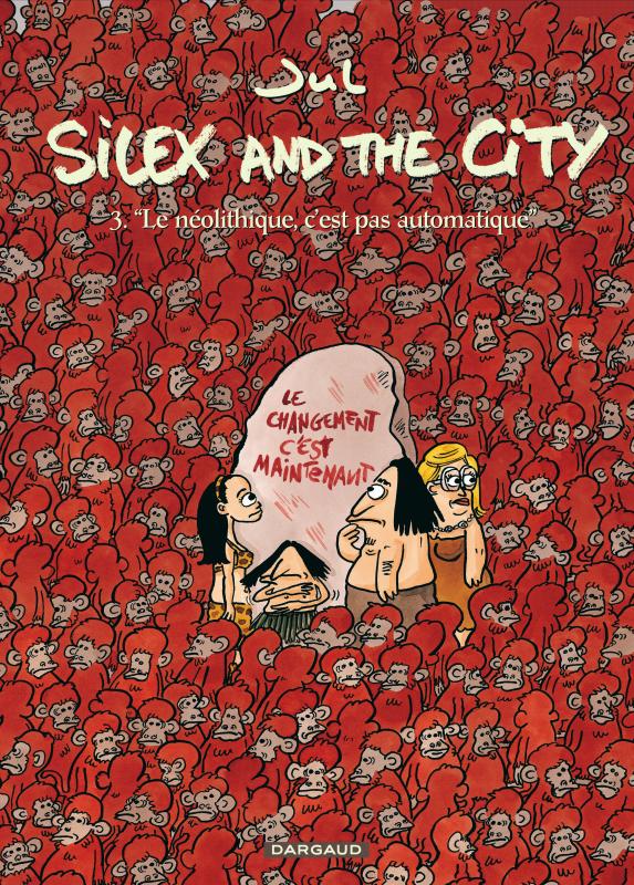 Silex and the city Tome 3 : "Le néolithique, c'est pas automatique"