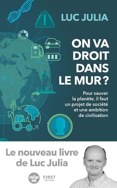 On va droit dans le mur ? Pour sauver la planète, il faut un projet de société et une ambition de ci
