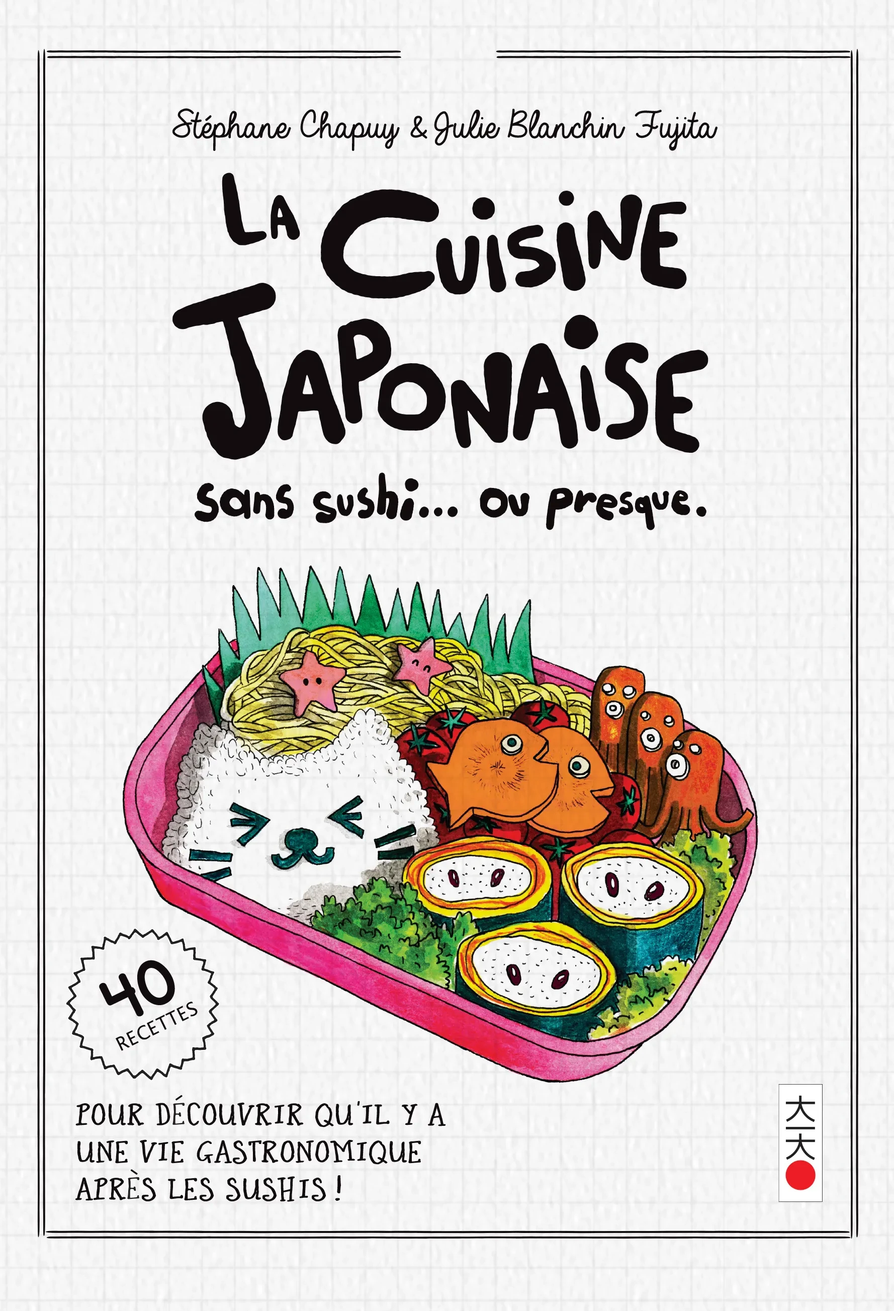 La cuisine sans sushi... Ou presque. 40 recettes pour découvrir qu'il y a une vie gastronomique aprè