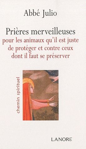 Prières merveilleuses pour les animaux qu'il est juste de protéger et contre ceux dont il faut se pr