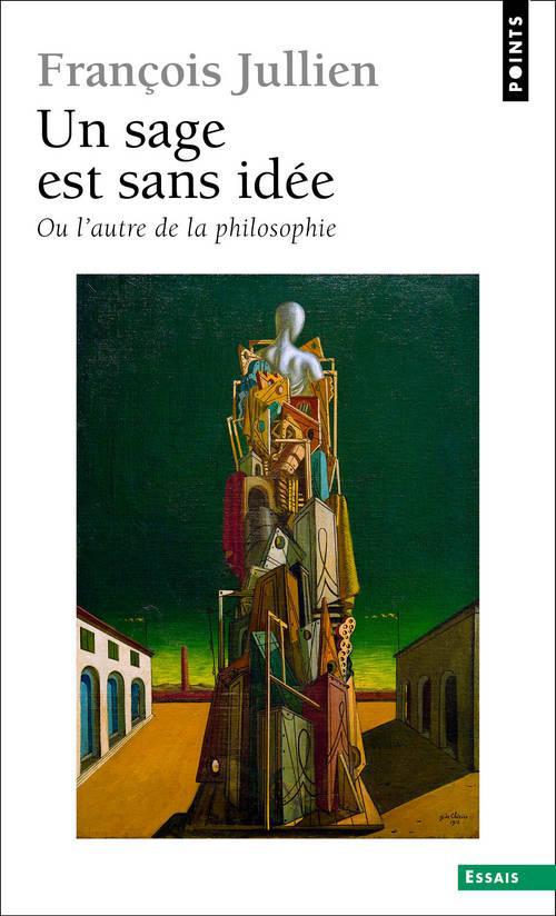 Un sage est sans idée. Ou l'autre idée de la philosophie