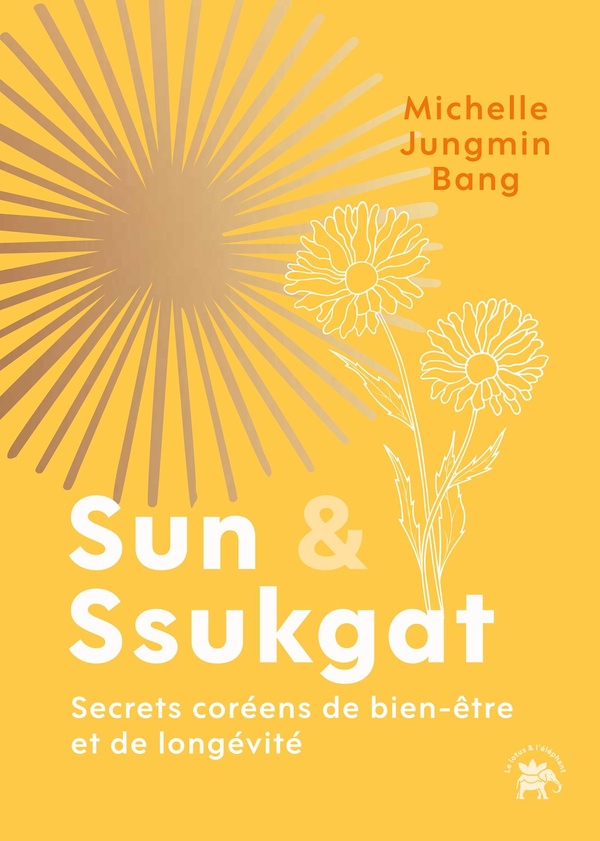 Sun & Ssukgat. Secrets coréens de bien-être et de longévité
