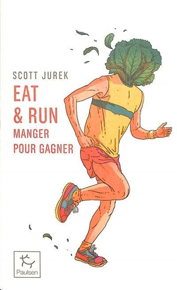 Eat & Run. Mon improbable ascension jusqu'au sommet de l'ultramarathon