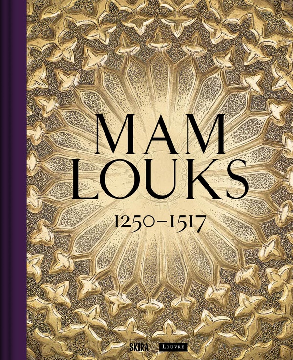 Mamlouks, 1250-1517. Catalogue d'exposition