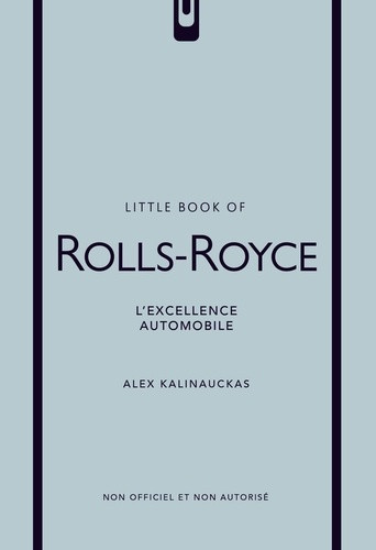 Little Book of Rolls-Royce. L'excellence automobile