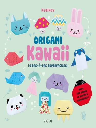 Origami kawaii. 10 pas-à-pas superfaciles !