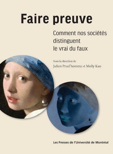 Faire preuve. Comment nos sociétés distinguent le vrai du faux