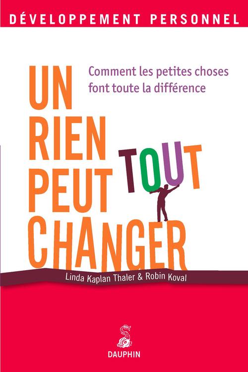 Un rien peut tout changer. Comment les petites choses font toute la différence