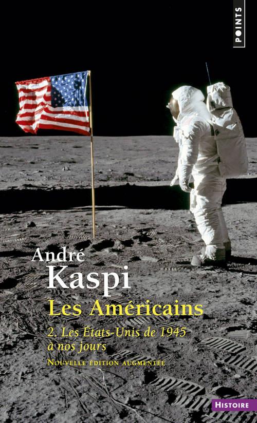 Les Américains. Tome 2, Les Etats-Unis de 1945 à nos jours