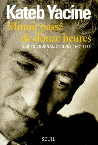 MINUIT PASSE DE DOUZE HEURES. Ecrits journalistiques 1947-1989