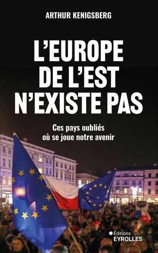 L'Europe de l'Est n'existe pas. Ces pays oubliés où se joue notre avenir