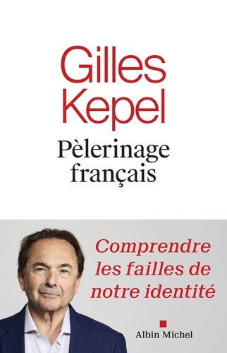 Pèlerinage français. Comprendre les failles de notre identité
