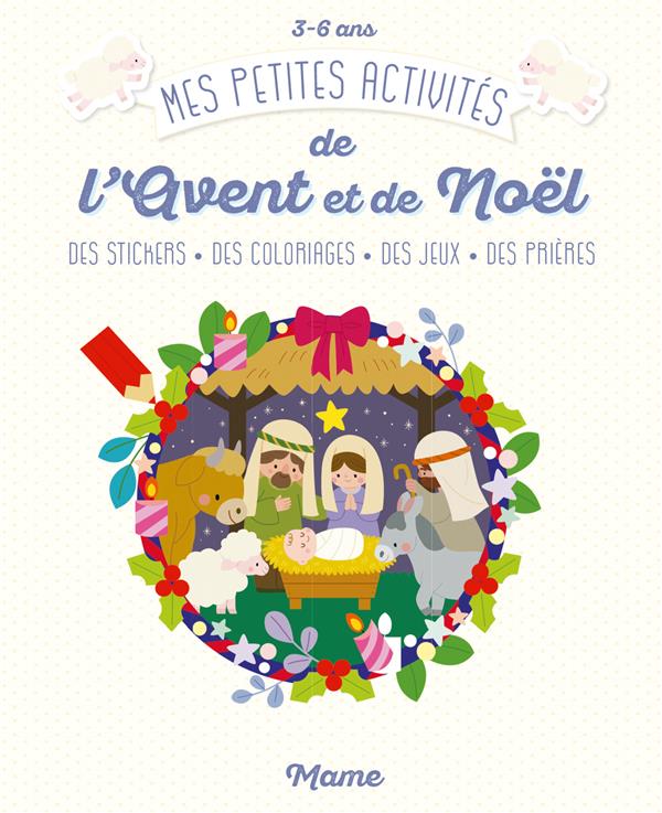 Mes petites activités de l'Avent et de Noël. Des stickers, des coloriages, des jeux, des prières