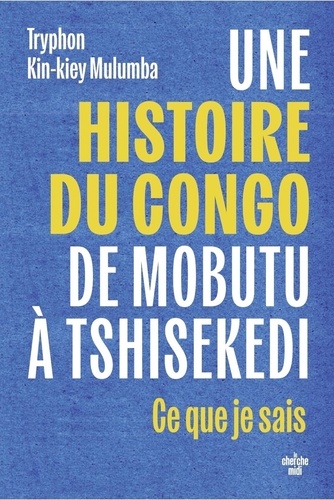 Une histoire du Congo, de Mobutu à Tshisekedi. Ce que je sais