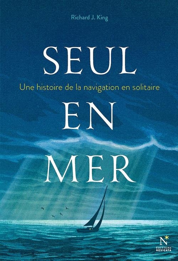 Seul en mer. Une histoire de la navigation en solitaire