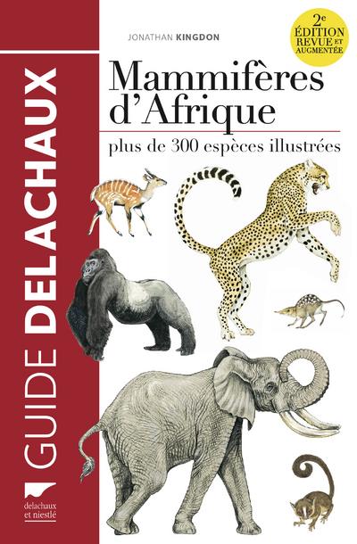 Mammifères d'Afrique. Plus de 300 espèces illustrés, 2e édition revue et augmentée