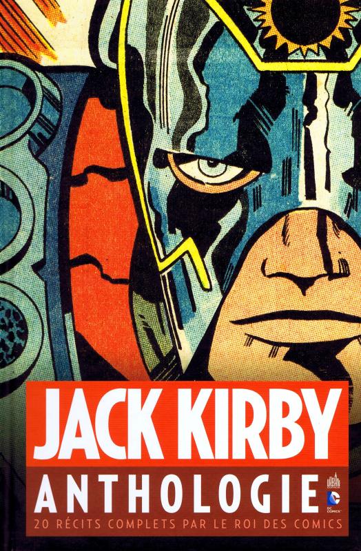 Jack Kirby anthologie. 20 récits complets par le roi des comics