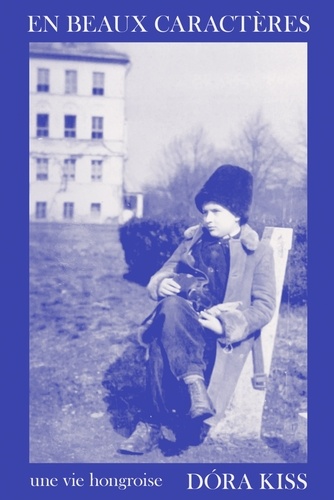 En beaux caractères. Une vie hongroise