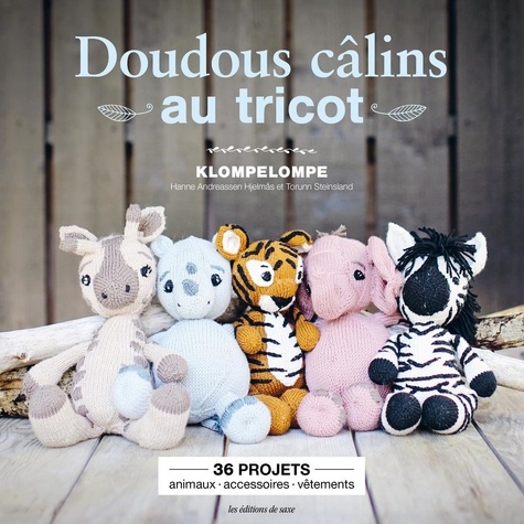 Doudous câlins au tricot. 36 projets : animaux, accessoires, vêtements