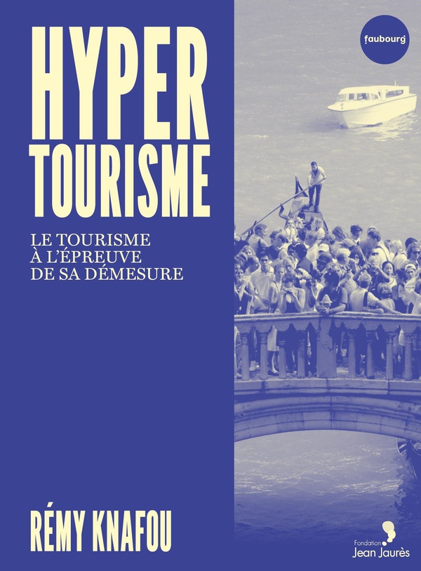 Hypertourisme. Le tourisme à l'épreuve de sa démesure