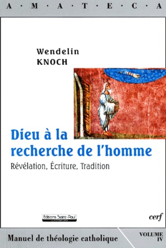 Dieu à la recherche de l'homme. Révélation, Ecriture, Tradition