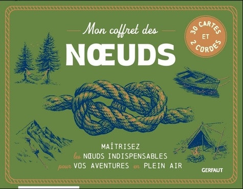 Mon coffret des nœuds. Maitrisez les noeuds indispensables pour vos aventures en plein air