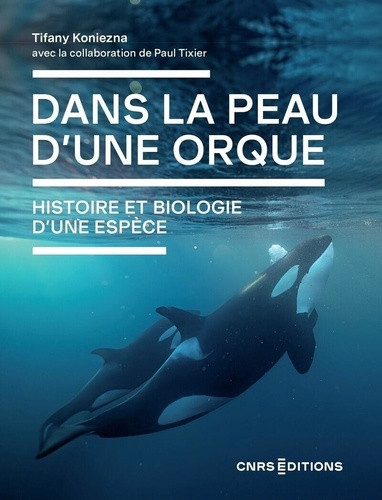Dans la peau d'une orque. Histoire et biologie d'une espèce