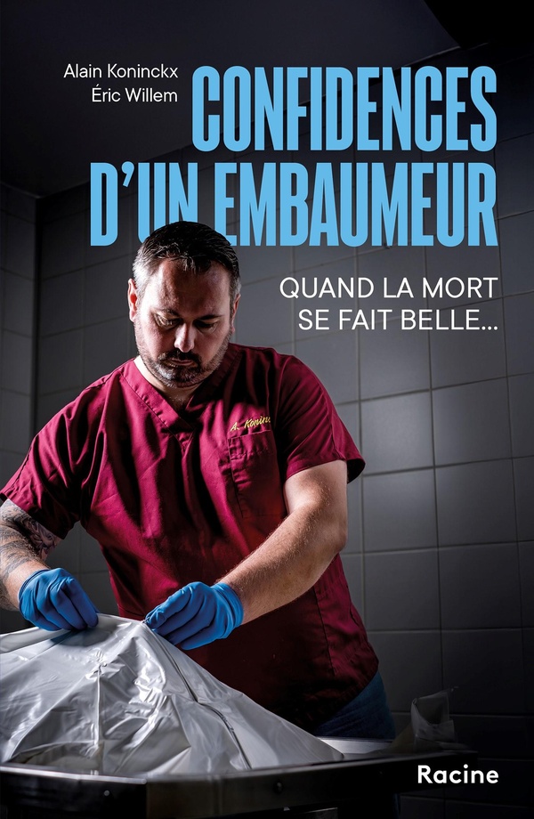 Confidences d'un embaumeur. Quand la mort se fait belle