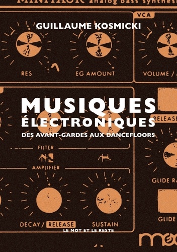 Musiques électroniques. Des avant-gardes aux dancefloors