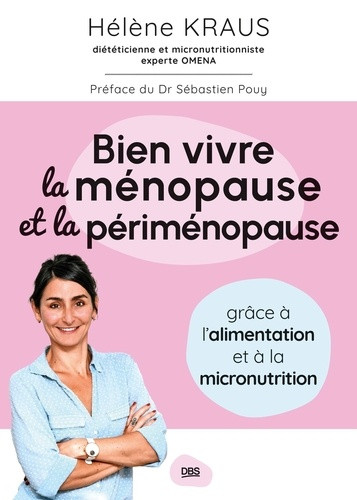 Bien vivre la ménopause et la périménopause. Grâce à l’alimentation et à la micronutrition