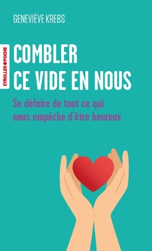 Combler ce vide en nous. Se défaire de tout ce qui nous empêche d'être heureux