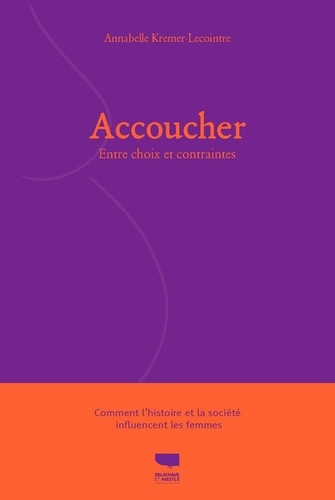 Accoucher. Entre choix et contraintes