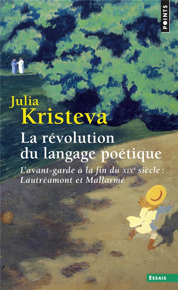 La révolution du langage poétique. L'avant-garde à la fin du XIXe siècle : Lautréamont et Mallarmé