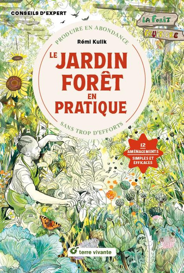 Le jardin forêt en pratique. Produire en abondance sans trop d'efforts