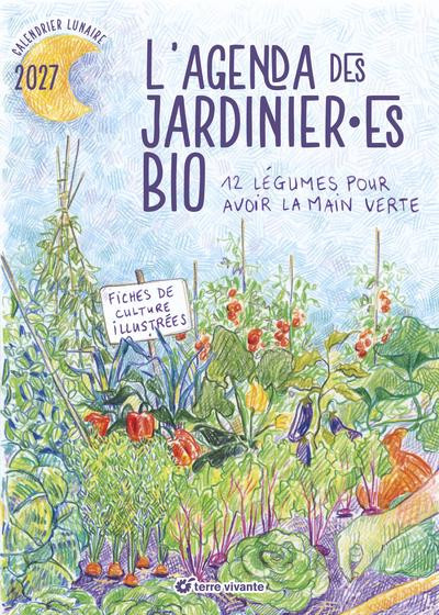 L'agenda des jardinier.es bio. 12 légumes pour avoir la main verte, Edition 2027