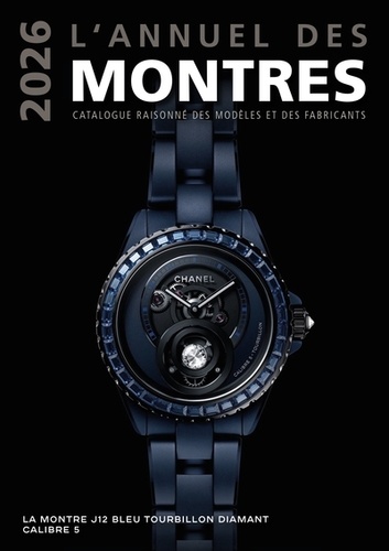 L'annuel des montres. Catalogue raisonné des modèles et des fabricants, Edition 2026