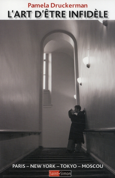 L'art d'être infidèle. Paris - New York - Tokyo - Moscou