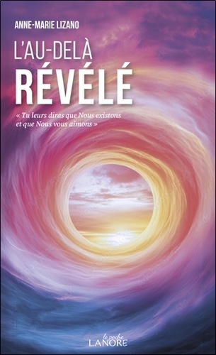 L'au-delà révélé. "Tu leur diras que Nous vous aimons"