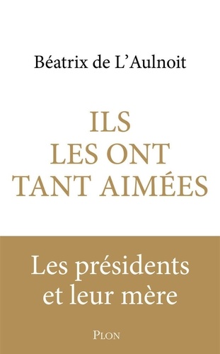Ils les ont tant aimées. Les présidents et leurs mères