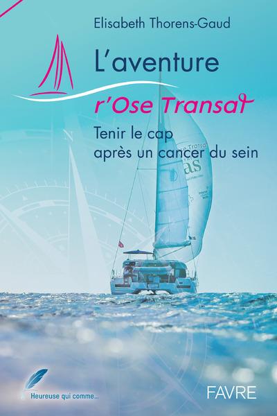 L'aventure r'Ose Transat. Tenir le cap après un cancer du sein