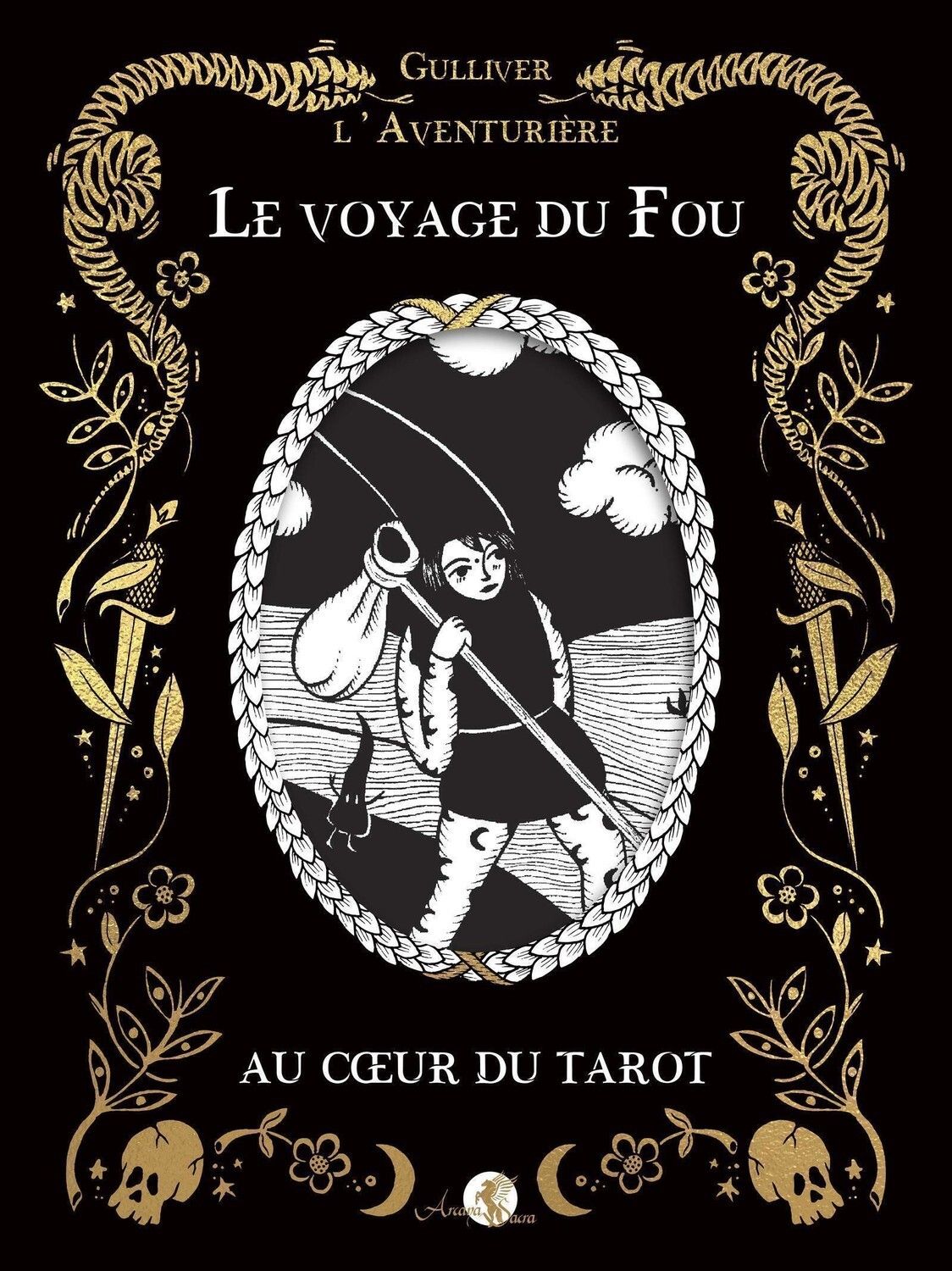Le voyage du fou. Au coeur du tarot