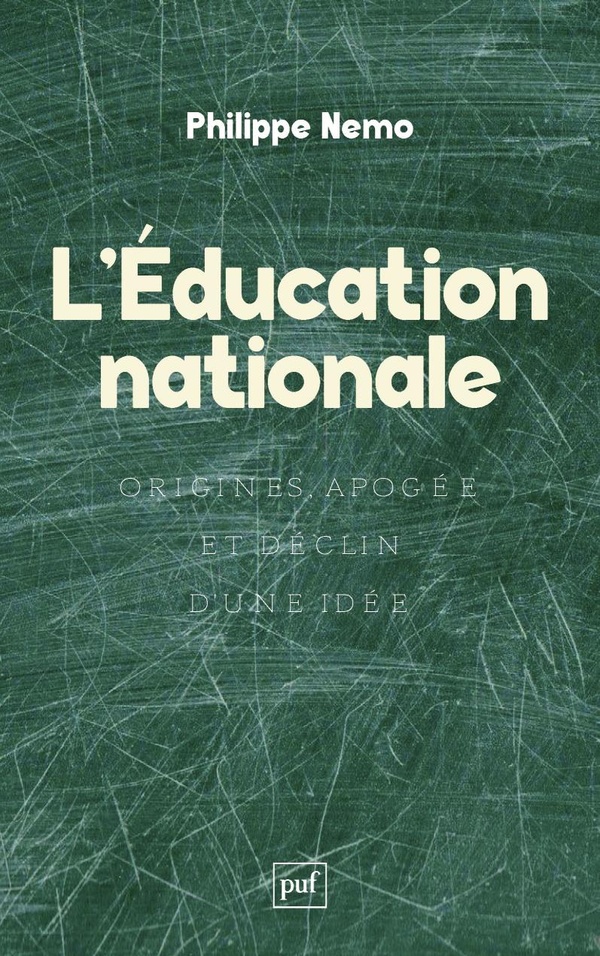 L'Education nationale. Origines, apogée et déclin d'une idée
