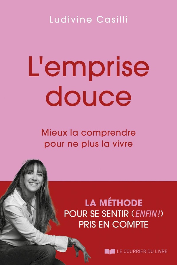 L'emprise douce. Mieux la comprendre pour ne plus la vivre