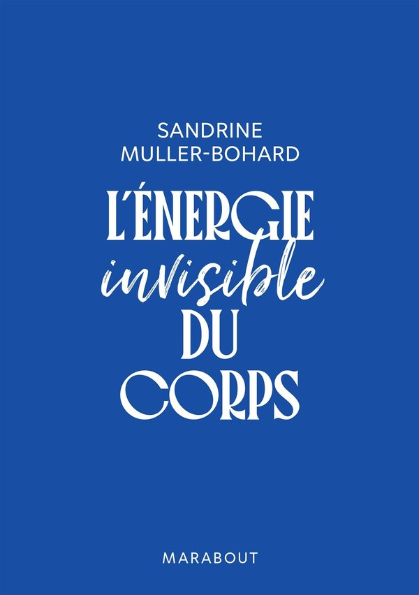 L'énergie invisible du corps. Edition de luxe