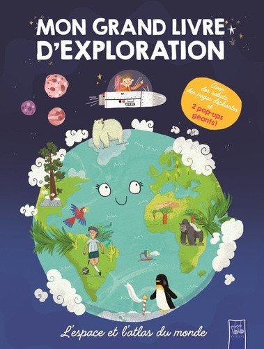 L'espace et l’atlas du monde. Mon grand livre d'exploration