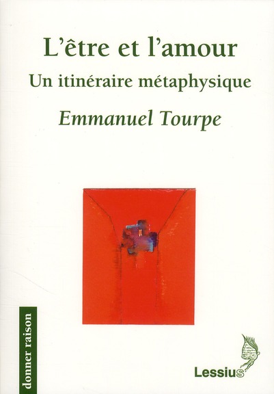 L'être et l'amour. Un itinéraire métaphysique
